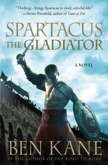 Spartacus: The Gladiator - Ben Kane