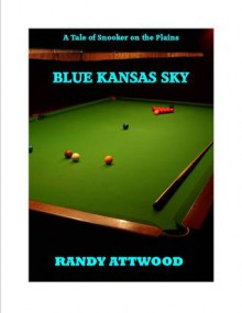 Blue Kansas Sky - Randy Attwood