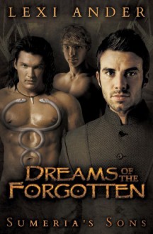 Dreams of the Forgotten (Sumeria's Sons #3) - Lexi Ander