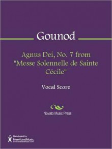 Agnus Dei, No. 7 from "Messe Solennelle de Sainte Cecile" - Charles Gounod