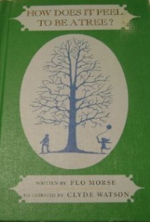 How Does It Feel To Be A Tree? - Flo Morse, Clyde Watson