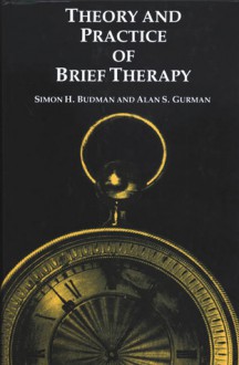 Theory and Practice of Brief Therapy - Simon H. Budman, Alan S. Gurman