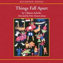 Things Fall Apart - Chinua Achebe, Peter Francis James