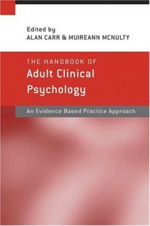 Handbook of Adult Clinical Psychology: An Evidence Based Practice Approach - Alan Carr