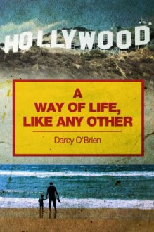 A Way of Life, Like Any Other - Darcy O'Brien