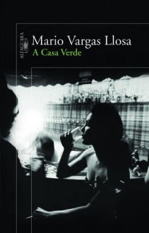 A Casa Verde - Mario Vargas Llosa