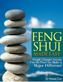 Feng Shui Made Easy (Simple Changes Anyone Can Do) - Susan Lee