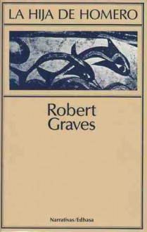 La hija de Homero - Robert Graves