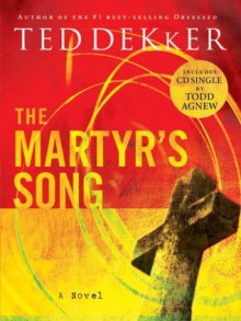 The Martyr's Song - Ted Dekker