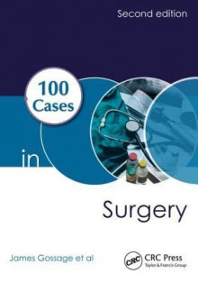 100 Cases in Surgery, Second Edition - James Gossage, Kevin G. Burnand, Arun Sahai, Bijan Modarai