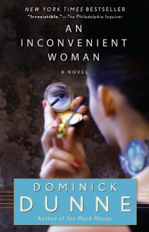 An Inconvenient Woman: A Novel - Dominick Dunne