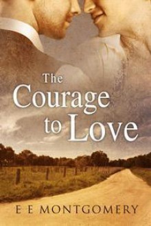 The Courage to Love - E.E. Montgomery