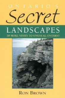 Ontario's Secret Landscapes - Ron Brown