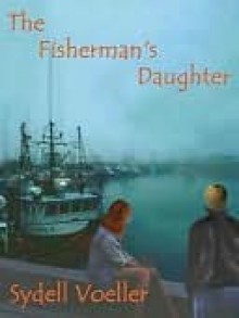 The Fisherman's Daughter - Sydell Voeller