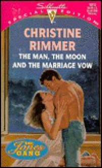 The Man, The Moon And The Marriage Vow - Christine Rimmer