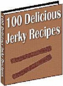 100 Delicious JERKY RECIPES Cookbook - eBook-Ventures