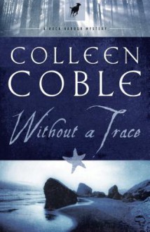 Without a Trace (Rock Harbor Series #1) - Colleen Coble