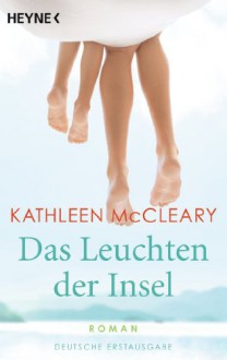 Das Leuchten der Insel: Roman - Kathleen McCleary