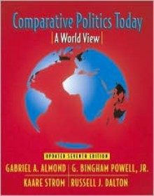 Comparative Politics Today: A World View, Update - Gabriel A. Almond, Russell J. Dalton, G. Bingham Powell Jr.