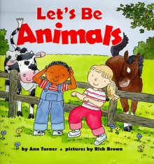 Let's Be Animals - Ann Turner