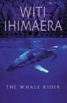 The Whale Rider - Witi Ihimaera