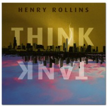 Think Tank - Henry Rollins