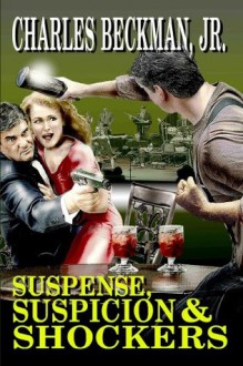 Suspense, Suspicion & Shockers (Vintage Pulp Stories by Charles Boeckman) - Charles Boeckman