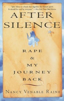 After Silence: Rape & My Journey Back - Nancy Venable Raine