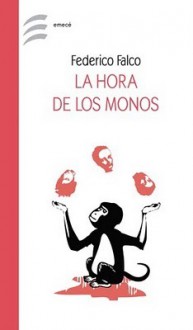 La Hora de Los Monos - Federico Falco