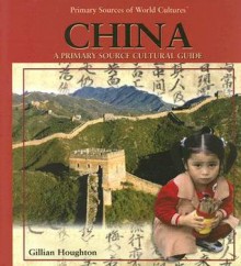 China: A Primary Source Cultural Guide - Gillian Houghton