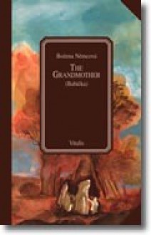 The Grandmother: A Story Of Country Life In Bohemia - Božena Němcová, Frances Gregor