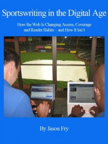 Sportswriting in the Digital Age - Jason Fry