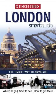 Insight Guides London Smart Guide: The Smart Way to Navigate - Sarah Sweeney, Insight Guides