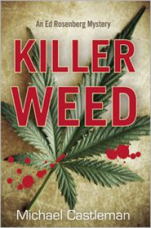 Killer Weed: An Ed Rosenberg Mystery - Michael Castleman