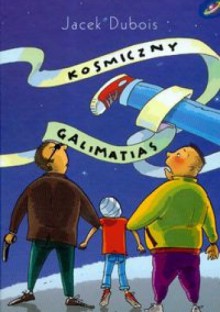 Kosmiczny galimatias - Jacek Dubois