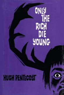 Only The Rich Die Young - Hugh Pentecost