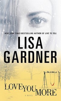 Love You More (Detective D.D. Warren #5) - Lisa Gardner