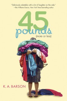 45 Pounds (More or Less) - K.A. Barson