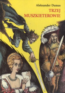 Trzej muszkieterowie - Aleksander Dumas (ojciec)