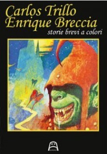 Storie brevi a colori - Carlos Trillo, Enrique Breccia