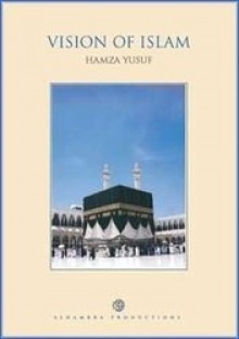 Vision of Islam - Hamza Yusuf