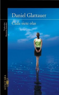 Cada siete olas (Spanish Edition) - Daniel Glattauer