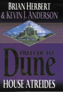 House Atreides (Prelude To Dune, #1) - Brian Herbert, Kevin J. Anderson