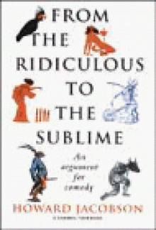 Seriously Funny: From the Ridiculous to the Sublime - Howard Jacobson