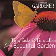 Country Living Gardener Tips, Tasks & Timetables for a Beautiful Garden - Penelope O'Sullivan