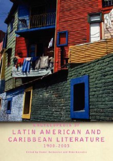 Encyclopedia of Latin American and Caribbean Literature, 1900-2003 - Daniel Balderston, Mike Gonzalez