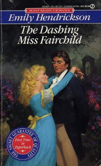 The Dashing Miss Fairchild - Emily Hendrickson