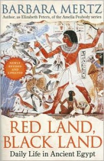 Red Land, Black Land: Daily Life in Ancient Egypt - Barbara Mertz