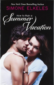 How to Ruin a Summer Vacation - Simone Elkeles