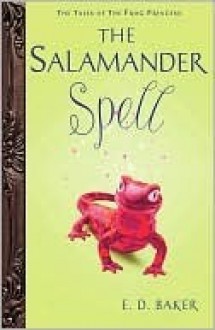 The Salamander Spell - E.D. Baker